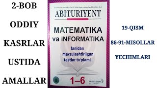 2-Bob. Butun va ratsional sonlar. 11. Oddiy kasrlar ustida amallar. 19-QISM YECHIMLARI