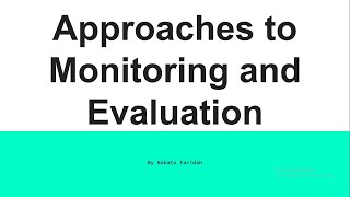 Approaches to Monitoring &Evaluation