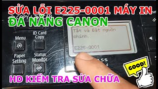 HD kiểm tra Sửa lỗi E225-0001 máy in đa năng Canon Mf 221d