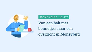 Moneybird helpt - Van bak met bonnetjes naar overzicht