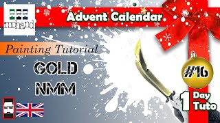 Advent Calendar #16 : Gold NMM - Miniature Painting Tutorial