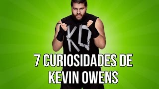 7 CURIOSIDADES DE KEVIN OWENS