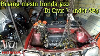 Fitting Mesin L15A (jazz vtec) | Project civic SB3 part 2