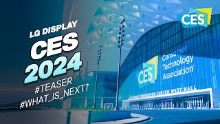 [Teaser] What's NEXT? CES 2024에서 공개되는 디스플레이의 미래!