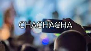 CHACHACHA