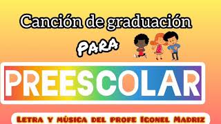 Canción de Graduación para Preescolar. PROPUESTA 1. Letra y música del Profe Igonel Madriz