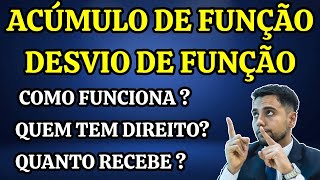 ACÚMULO/DESVIO DE FUNÇÃO, QUANTO RECEBE ? QUEM TEM DIREITO ? COMO FUNCIONA ?