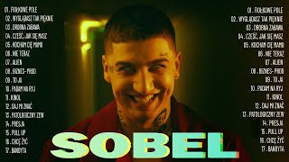 SOBEL Największe Przeboje ★ SOBEL Greatest Hits 2023 ★ SOBEL Składanka 2023