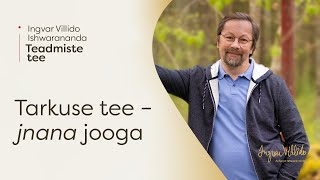 Ingvar Villido Ishwarananda: “Tarkuse tee – jnana jooga”