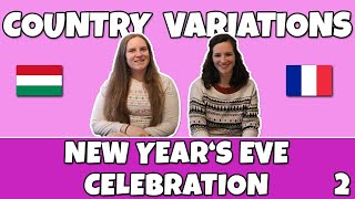 Country Variations - New Year's Celebration Pt 2 | France & Hungary