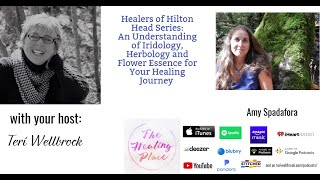 Healers of Hilton Head Series: Amy Spadafora - Iridology, Herbology & Flower Essence for Healing