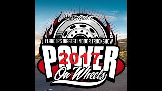 POWER On Wheels 2017- TruckShow - Wieze Oktoberhallen