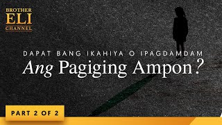 Dapat bang ikahiya o ipagdamdam ang pagiging isang ampon? (Part 2 of 2) | Brother Eli Channel