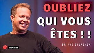 Oubliez Qui Vous Êtes - Dr Joe Dispenza en français