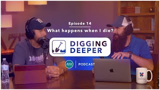 What happens when you die? | Digging Deeper (E14)