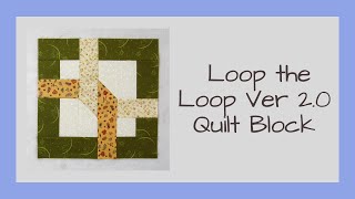 Loop the Loop Version 2.0 Quilt Block Video Tutorial