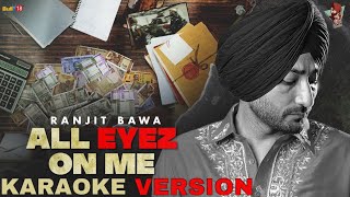 All Eyez On Me (Karaoke Version) Ranjit Bawa | Icon | Amrit Maan | Latest Punjab Song 2023