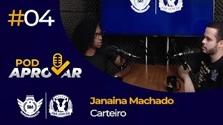 PodAprovar #04 - com Janaina Machado | Carteiro