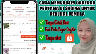 CARA PROSES ORDERAN DI SHOPEE TANPA PRINT RESI COCOK UNTUK PENJUAL PEMULA