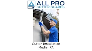 Gutter Installation Media, PA - All Pro Gutter Guards