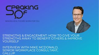 How to Give Your Strengths Away To Benefit Others & Thrive - Int. w/ Mike McDonald, Gallup