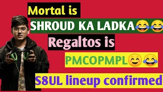 Mortal is SHROUD KA LADKA 😂 | Regaltos is PMCOPMPL ☺️😂 | S8UL LINEUP CONFIRMED #BGMILady