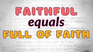 Faithful = Full of Faith