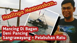 Bagan Deni Pancing Sangrawayang Pelabuhan Ratu Sukabumi