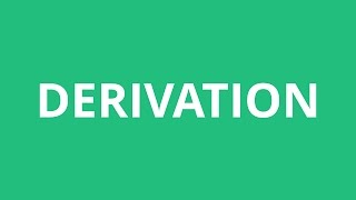 How To Pronounce Derivation - Pronunciation Academy