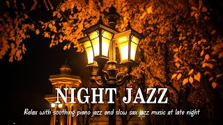 Sleep Night Jazz - Smooth Piano Jazz & Soft Saxophone Music - Jazz Relaxing Music to Deep Sleep