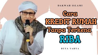 SOLUSI UNTUK YANG MAU KREDIT RUMAH TANPA TERKENA RIBA - Buya Yahya