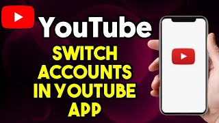 How To Switch Account in YouTube App