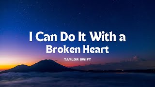 Taylor Swift - I Can Do It With a Broken Heart (Lyric)