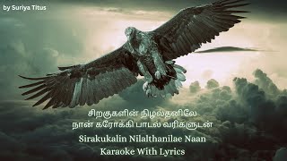 Sirakukalin Nilalthanilae Naan Tamil Christian Song Karaoke With Lyrics - By Suriya Titus