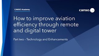 CANSO Academy: Improving efficiency through remote and digital towers - Part 2