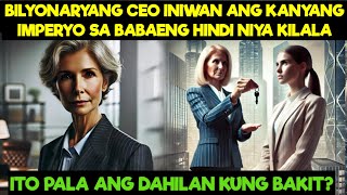 BILYONARYANG CEO, INIWAN ANG IMPERYO SA BABAENG HINDI NIYA KILALA!