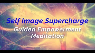 Self Image Supercharge - Guided Empowerment Meditation by Trent Thomason