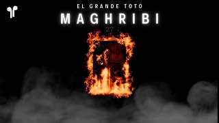 ElGRANDETOTO - MAGHRIBI (LYRICS)