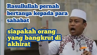 orang yang bangkrut kelak di akhirat l ceramah ustadz das'ad Latif