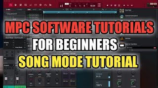 MPC Software Tutorials - Song Mode Tutorial - Song Mode Explained