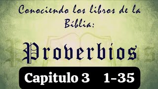 Proverbios Capitulo 3 versículos del 1-35