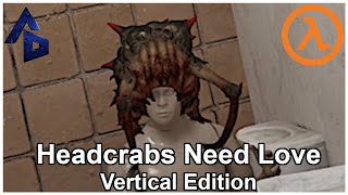 Even Headcrabs Need Some Love