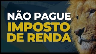 Como não pagar Imposto de Renda nos Investimentos