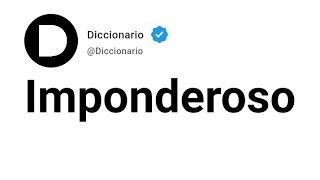 Imponderoso Significado En Español