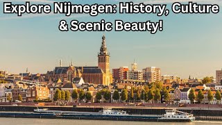 Discover Nijmegen The Netherlands' Oldest City with Modern Charm!