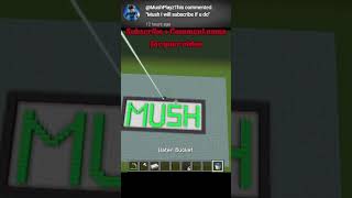 Comment name for your video (Mush) #minecraft #game #minecraftgameplay#name #gaming #dream #hamizuse