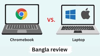 Google Chromebook vs laptop | Bangla | Review | Google vs Windows