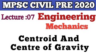 MPSC CIVIL PRE 2020 || LECTURE -07 || CENTROID AND CENTER OF GRAVITY || In Hindi.