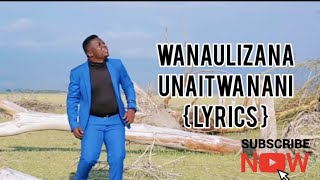 Annoint Amani - WANAULIZANA UNAITWA NANI (Official Video Lyrics)