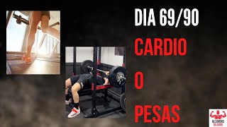 CARDIO O PESAS | DIA 69/#90tu1millon